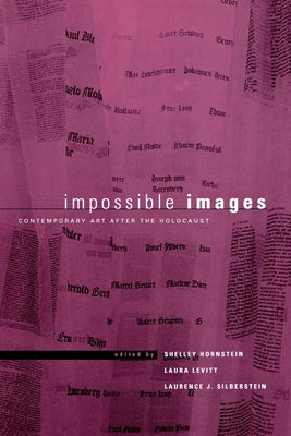 Impossible Images: Contemporary Art After the Holocaust by Hornstein, Shelley