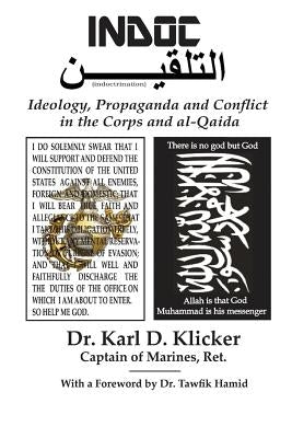 Indoc: Ideology, Propaganda and Conflict in the Corps and al-Qaida by Klicker, Karl D.