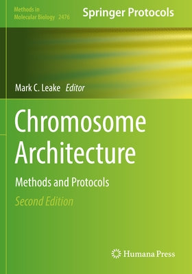 Chromosome Architecture: Methods and Protocols by Leake, Mark C.