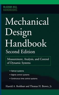 Mechanical Design Handbook, Second Edition: Measurement, Analysis and Control of Dynamic Systems by Brown, Thomas