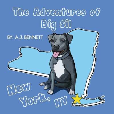 The Adventures of Big Sil New York, NY: Children's Book by Bennett, A. J.