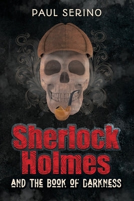 Sherlock Holmes and the Book of Darkness by Serino, Paul