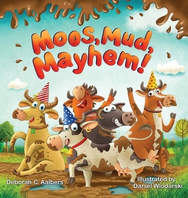 Moos, Mud, Mayhem! by Aalbers, Deborah C.