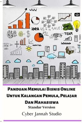 Panduan Memulai Bisnis Online Untuk Kalangan Pemula, Pelajar Dan Mahasiswa Standar Version by Studio, Cyber Jannah