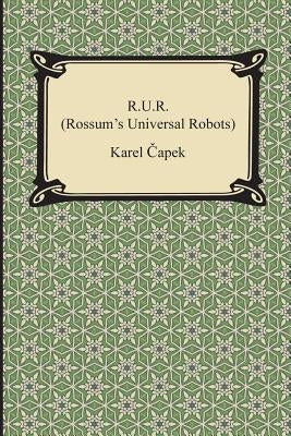 R.U.R. (Rossum's Universal Robots) by Capek, Karel