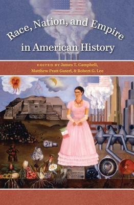 Race, Nation, and Empire in American History by Campbell, James T.