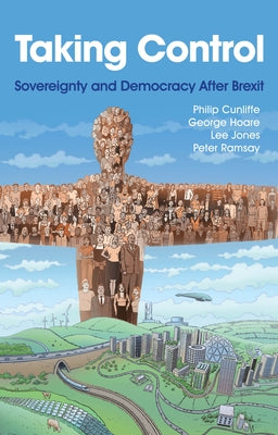 Taking Control: Sovereignty and Democracy After Brexit by Cunliffe, Philip