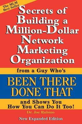 Secrets of Building a Million-Dollar Network Marketing Organization: From a Guy Who's Been There Done That and Shows You How You Can Do It Too! by Rubino, Joseph S.