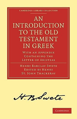 An Introduction to the Old Testament in Greek: With an Appendix Containing the Letter of Aristeas by Swete, Henry Barclay