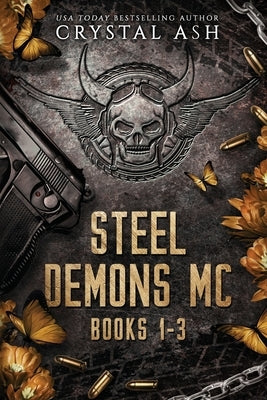 Steel Demons MC: Books 1-3 by Ash, Crystal