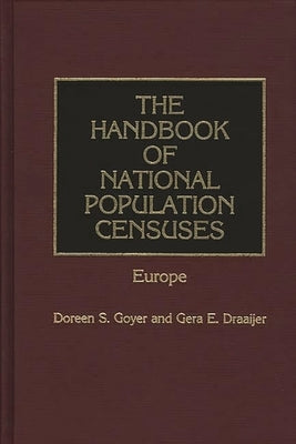 The Handbook of National Population Censuses: Europe by Goyer, Doreen S.