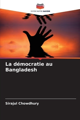 La démocratie au Bangladesh by Chowdhury, Sirajul