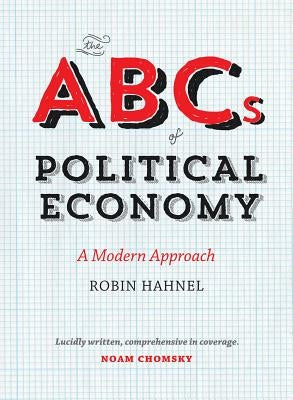 The ABCs of Political Economy: A Modern Approach by Hahnel, Robin