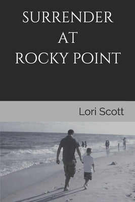 Surrender at Rocky Point by Scott, Lori