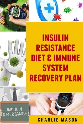 Insulin Resistance Diet & Immune System Recovery Plan by Mason, Charlie