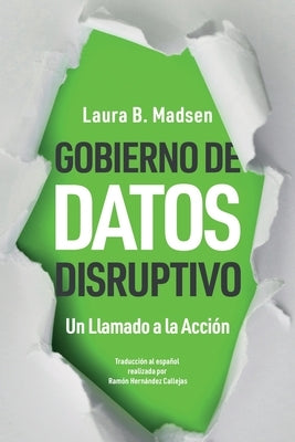 Gobierno de Datos Disruptivo: Un Llamado a la Acción by Madsen, Laura