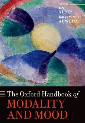 The Oxford Handbook of Modality and Mood by Nuyts, Jan