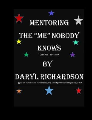 Mentoring The "Me" Nobody Knows: Student Edition by Richardson, Daryl