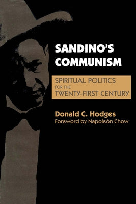 Sandino's Communism: Spiritual Politics for the Twenty-First Century by Hodges, Donald C.