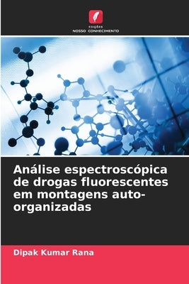 Análise espectroscópica de drogas fluorescentes em montagens auto-organizadas by Rana, Dipak Kumar