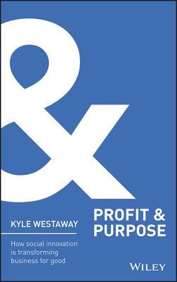 Profit & Purpose by Westaway, Kyle