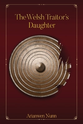 The Welsh Traitor's Daughter by Nunn, Arianwen