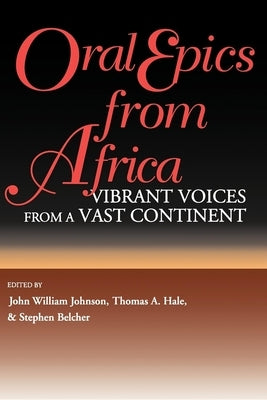 Oral Epics from Africa by Johnson, John William