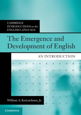 The Emergence and Development of English: An Introduction by Kretzschmar Jr, William A.