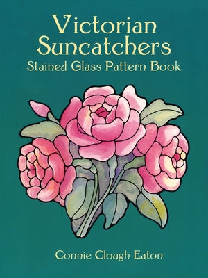 Victorian Suncatchers Stained Glass Pattern Book by Eaton, Connie Clough