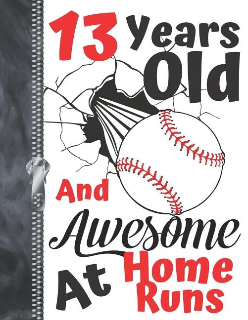 13 Years Old And Awesome At Home Runs: Baseball Doodling & Drawing Art Book Sketchbook For Teen Boys And Girls by Scribblers, Krazed