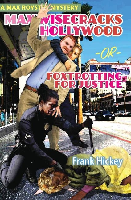 Max Wisecracks Hollywood: Foxtrotting for Justice by Frank, Hickey