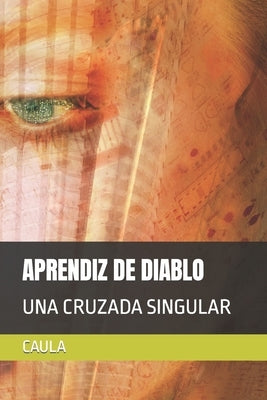 Aprendiz de Diablo: Una Cruzada Singular by Caula