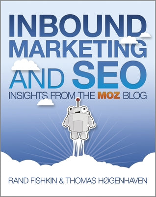Inbound Marketing and Seo: Insights from the Moz Blog by Fishkin, Rand