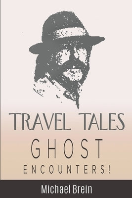 Travel Tales: Ghost Encounters by Brein, Michael