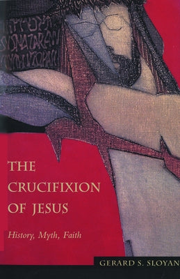 Crucifixion of Jesus Ppr by Sloyan, Gerard S.