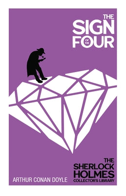 The Sign of the Four - The Sherlock Holmes Collector's Library by Doyle, Arthur Conan