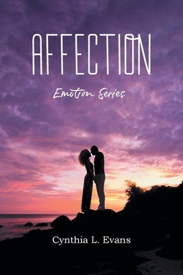 Affection: Emotion Series by Cynthia L Evans