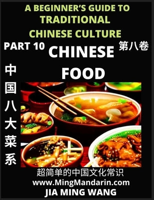 Chinese Food- Introduction to Eight Major Cuisines in China, A Beginner's Guide to Traditional Chinese Culture (Part 10), Self-learn Reading Mandarin by Jia Ming, Wang