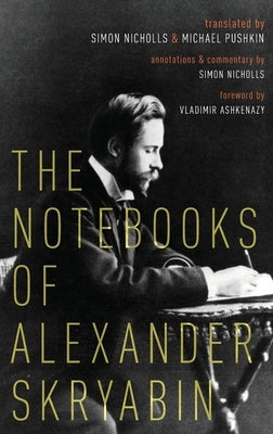 The Notebooks of Alexander Skryabin by Nicholls, Simon