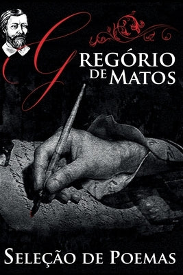 Gregório de Matos - Seleção de Poemas by de Matos, Greg&#243;rio