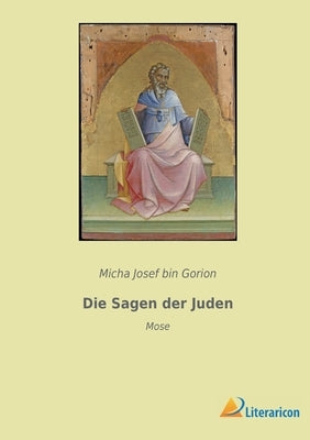 Die Sagen der Juden: Mose by Bin Gorion, Micha Josef