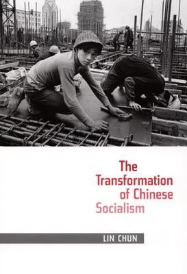 The Transformation of Chinese Socialism by Lin, Chun