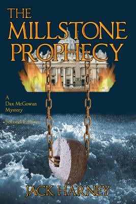 The Millstone Prophecy: A Dax McGowan Mystery by Harney, Jack