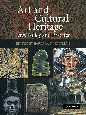 Art and Cultural Heritage: Law, Policy and Practice by Hoffman, Barbara T.