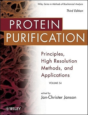 Protein Purification: Principles, High Resolution Methods, and Applications by Janson, Jan-Christer