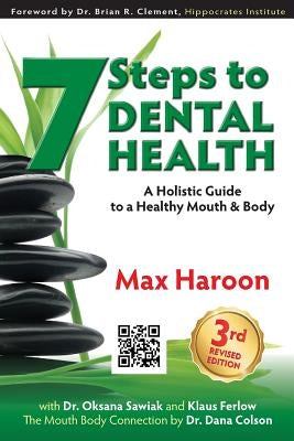 7 Steps to Dental Health: A Holistic Guide to a Healthy Mouth and Body by Sawiak, Oksana