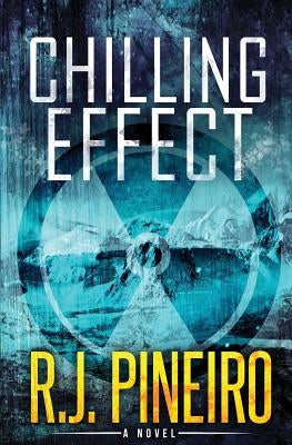 Chilling Effect: A Global Climate Thriller by Pineiro, R. J.
