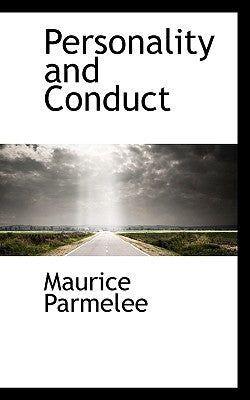 Personality and Conduct by Parmelee, Maurice