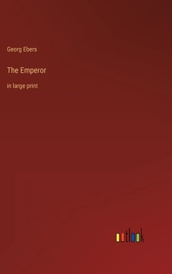 The Emperor: in large print by Ebers, Georg