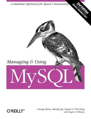 Managing & Using MySQL: Open Source SQL Databases for Managing Information & Web Sites by King, Tim